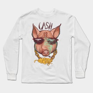 Cash is king Long Sleeve T-Shirt